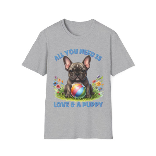 All You Need Is Love — Cute French Bulldog Puppy Unisex T-Shirt