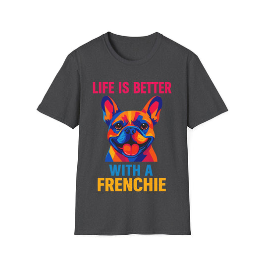 Life Is Better With A Frenchie Unisex T-Shirt