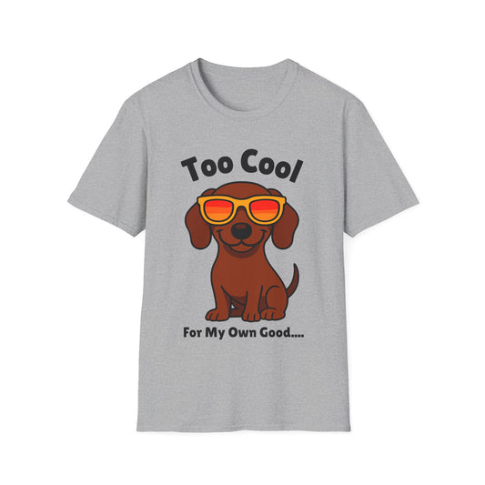 Too Cool Dachshund Cute And Funny Unisex T-Shirt