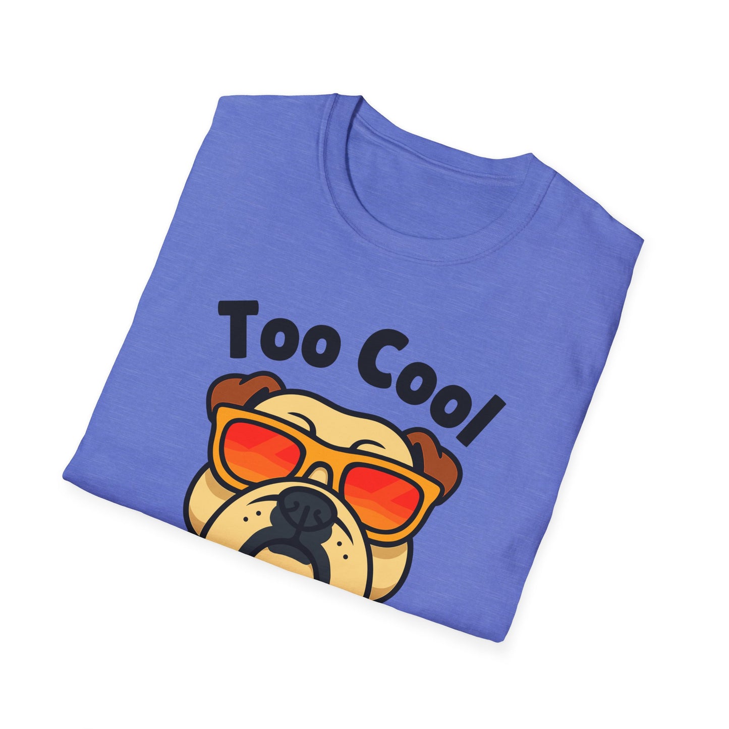 Too Cool Bulldog Cute And Funny Unisex T-Shirt