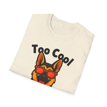 Too Cool German Shepherd Cute And Funny Unisex T-Shirt