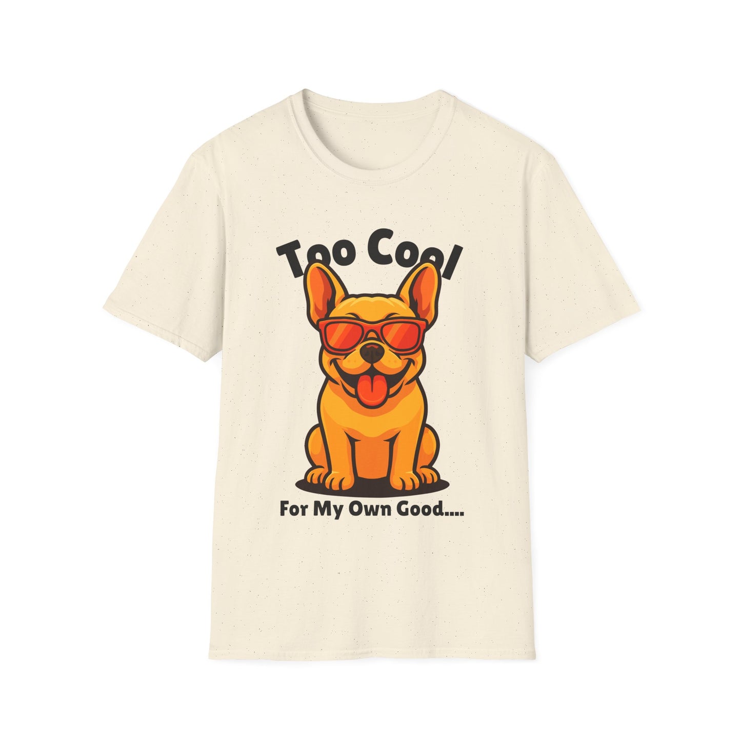 Too Cool French Bulldog Cute And Funny Unisex T-Shirt