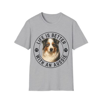 Life Is Better With An Aussie Unisex T-Shirt