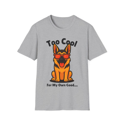 Too Cool German Shepherd Cute And Funny Unisex T-Shirt
