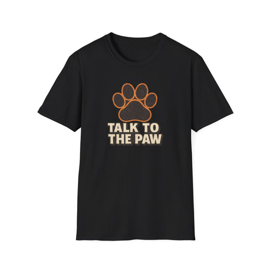Talk To The Paw T-Shirt