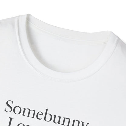 Somebunny Loves You T-Shirt