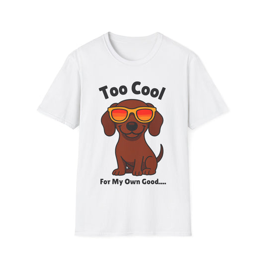 Too Cool Dachshund Cute And Funny Unisex T-Shirt