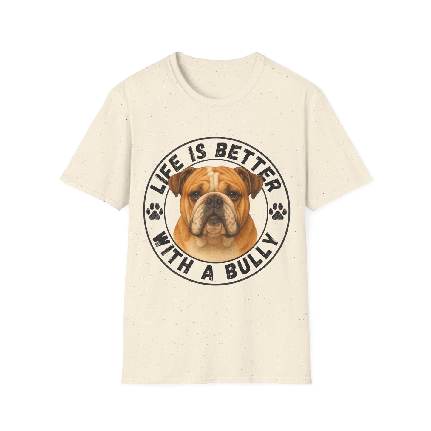 Life Is Better With A Bully Unisex T-Shirt