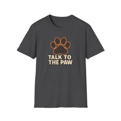 Talk To The Paw T-Shirt