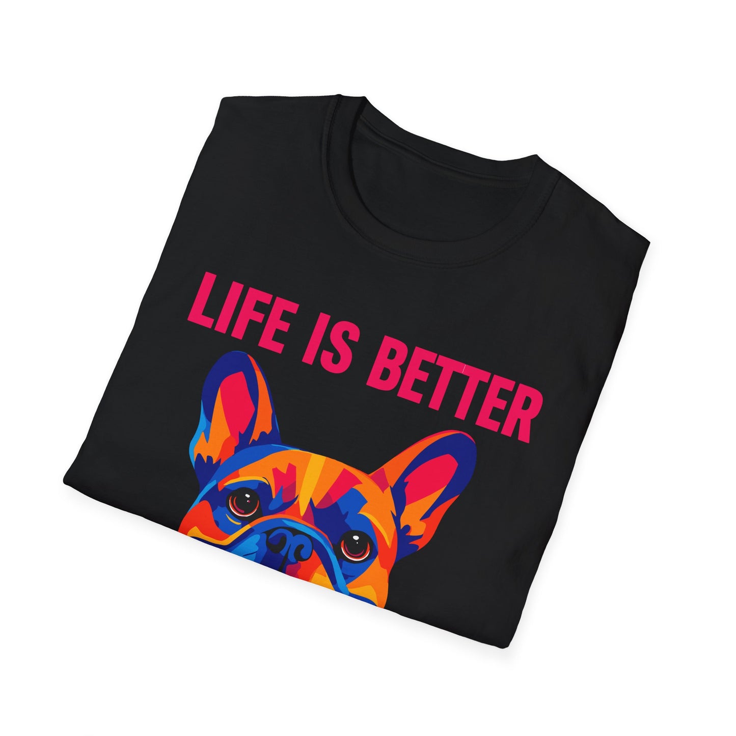 Life Is Better With A Frenchie Unisex T-Shirt