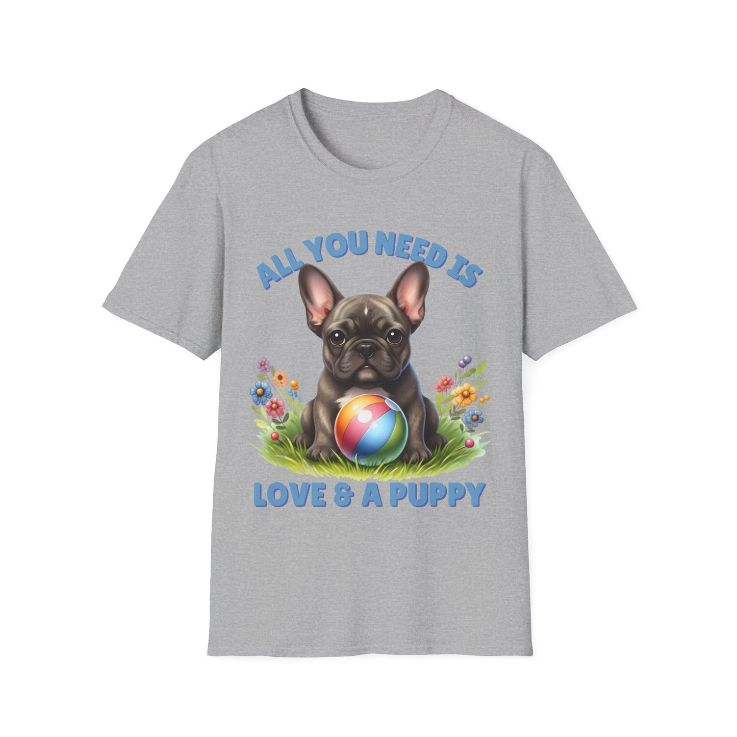 All You Need Is Love — Cute French Bulldog Puppy Unisex T-Shirt