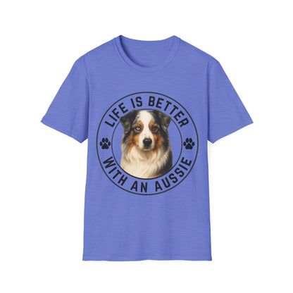 Life Is Better With An Aussie Unisex T-Shirt