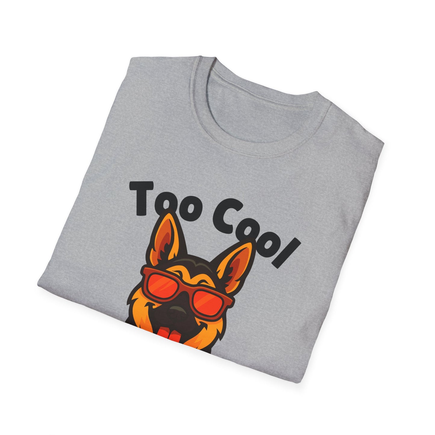 Too Cool German Shepherd Cute And Funny Unisex T-Shirt