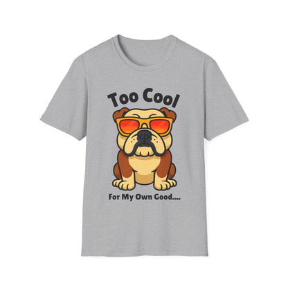 Too Cool Bulldog Cute And Funny Unisex T-Shirt