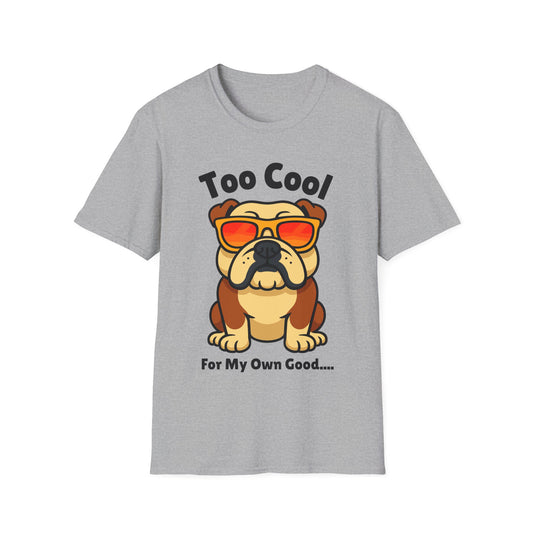 Too Cool Bulldog Cute And Funny Unisex T-Shirt