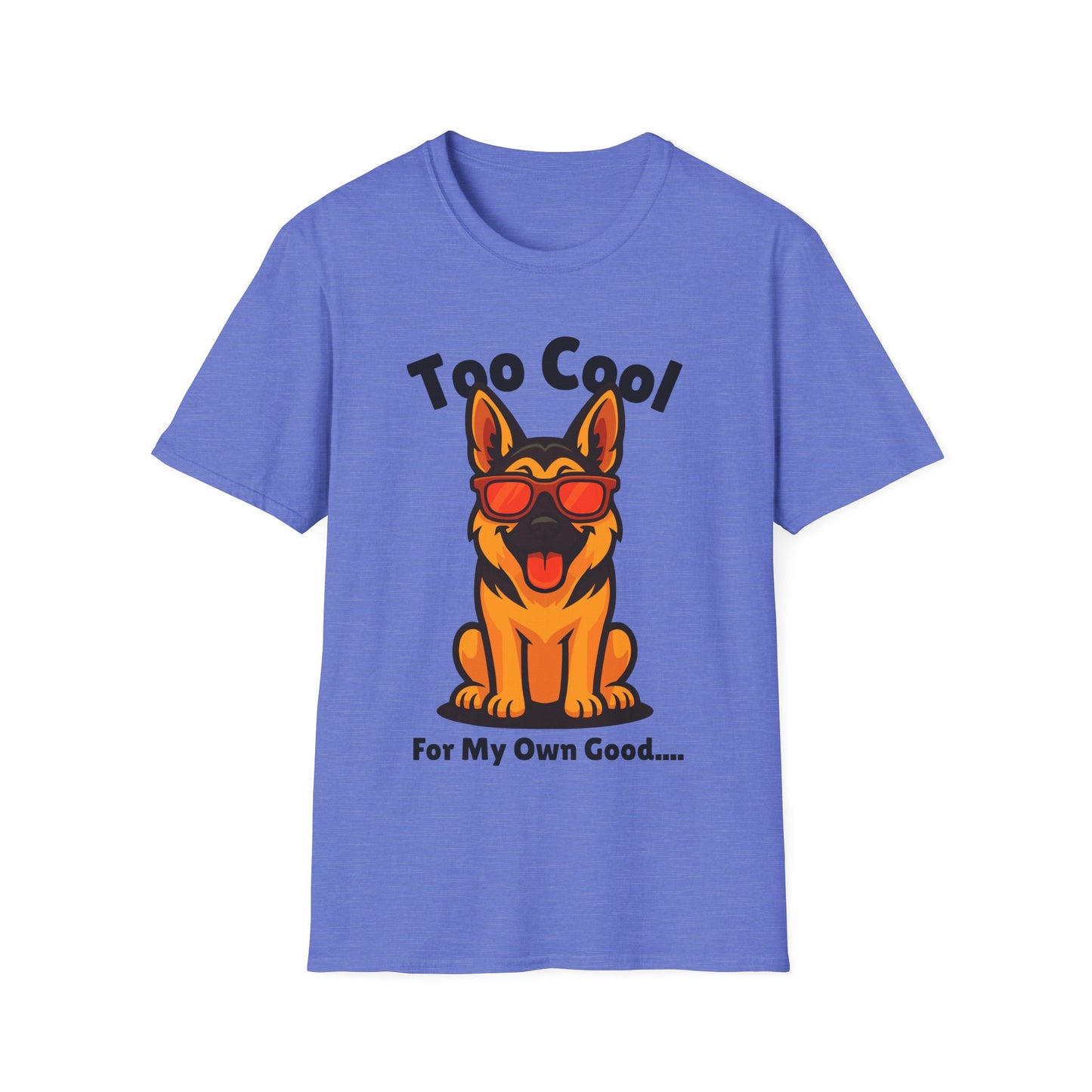 Too Cool German Shepherd Cute And Funny Unisex T-Shirt