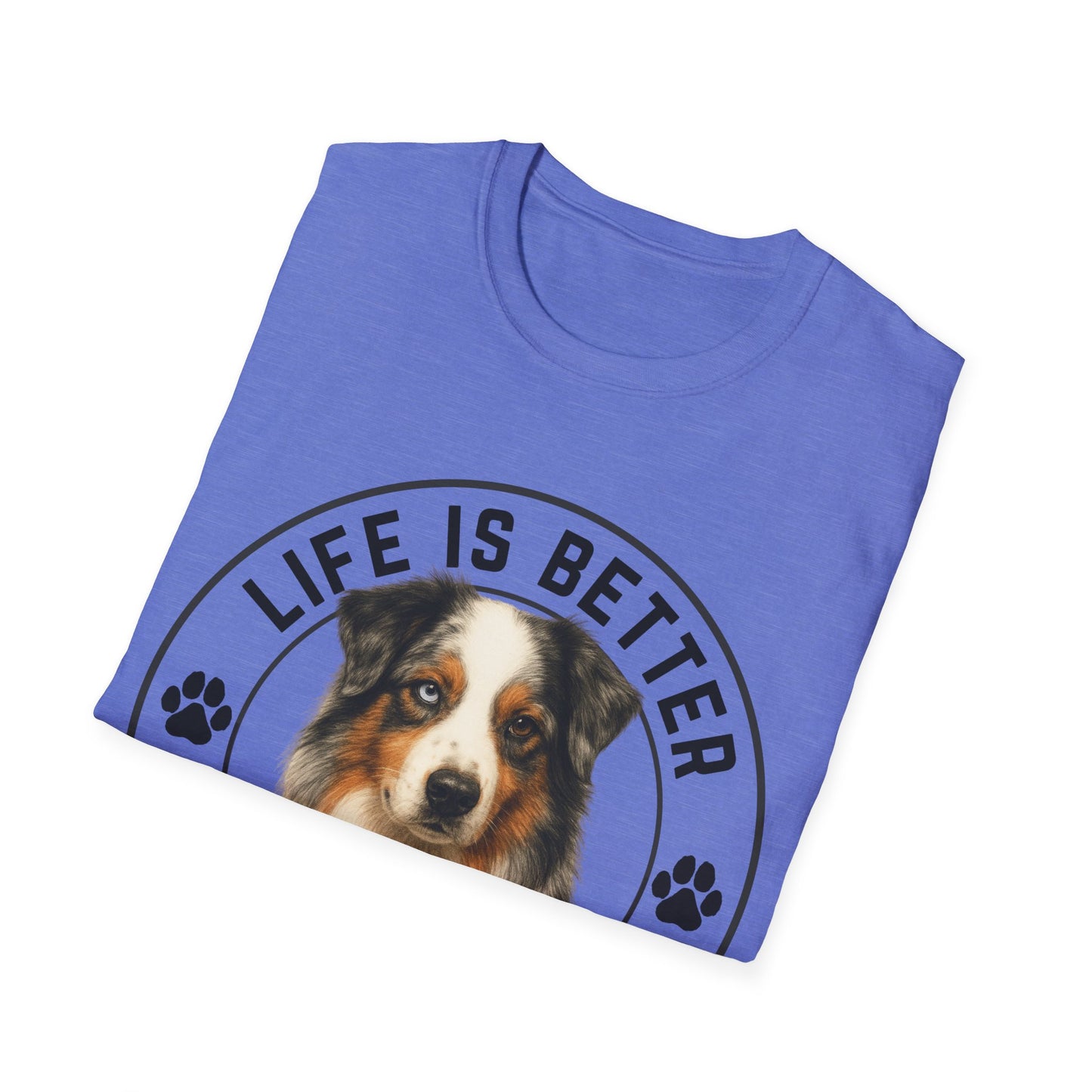 Life Is Better With An Aussie Unisex T-Shirt
