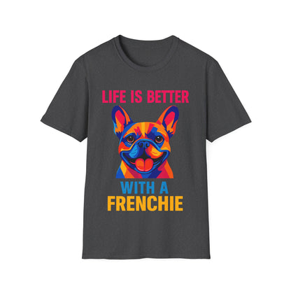 Life Is Better With A Frenchie Unisex T-Shirt