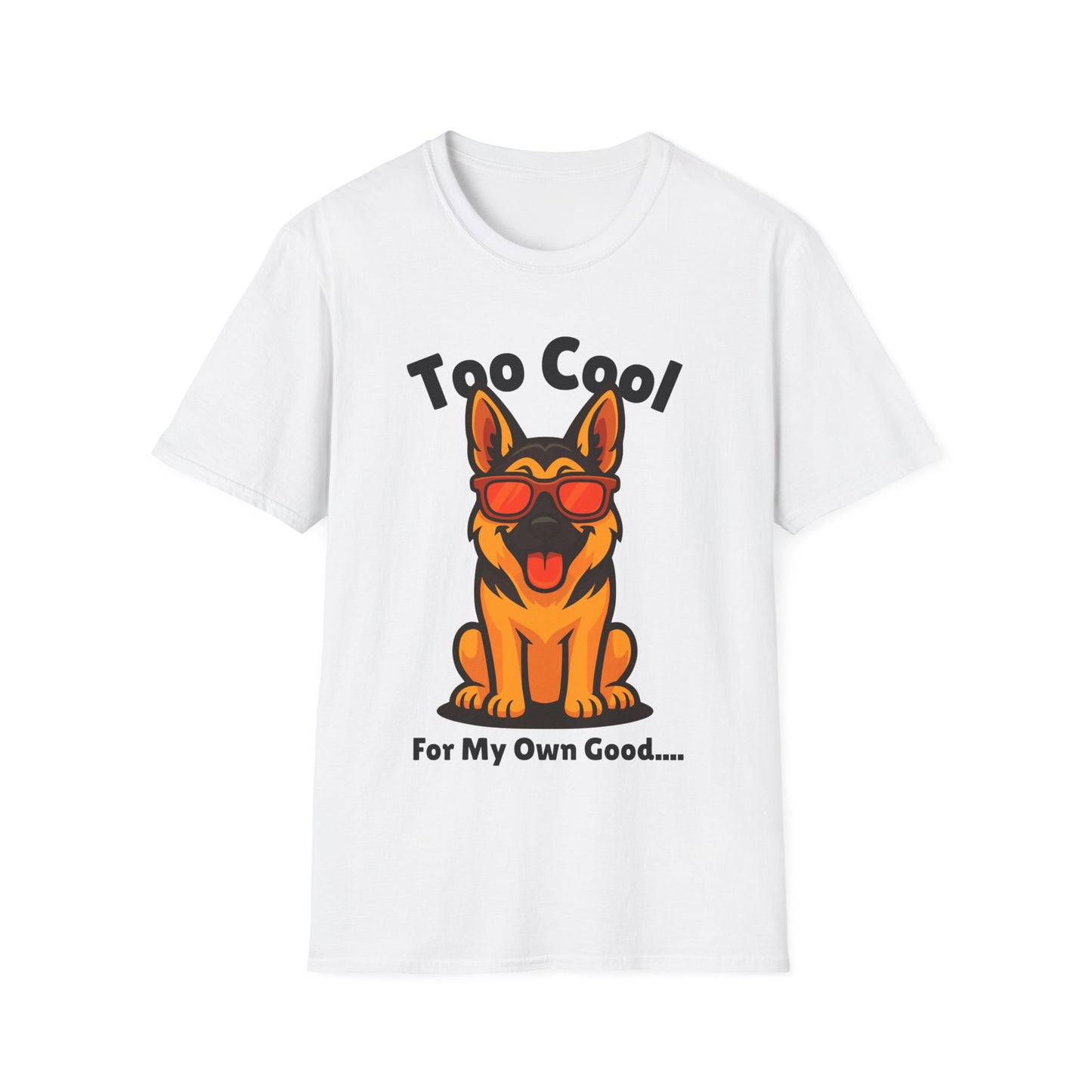 Too Cool German Shepherd Cute And Funny Unisex T-Shirt