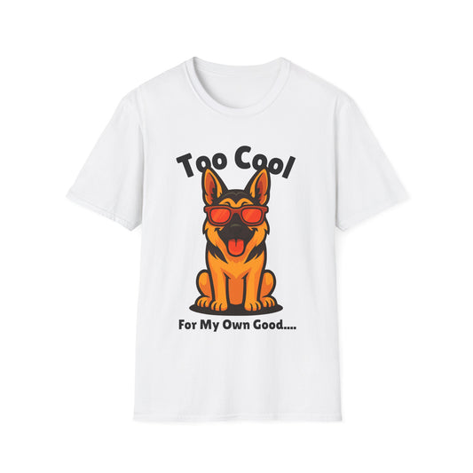 Too Cool German Shepherd Cute And Funny Unisex T-Shirt