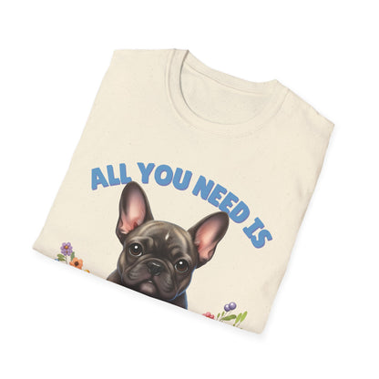 All You Need Is Love — Cute French Bulldog Puppy Unisex T-Shirt
