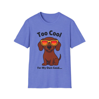 Too Cool Dachshund Cute And Funny Unisex T-Shirt
