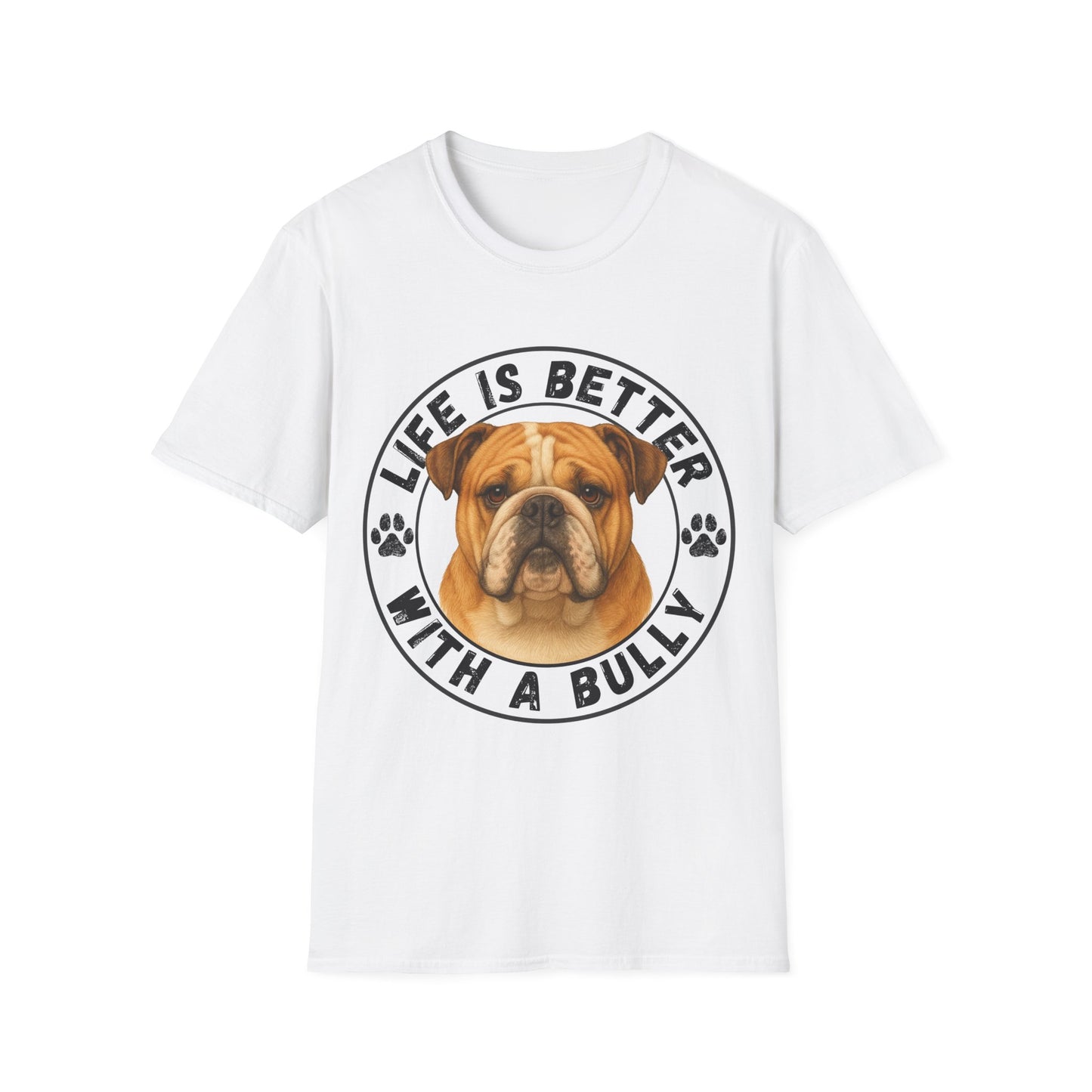 Life Is Better With A Bully Unisex T-Shirt