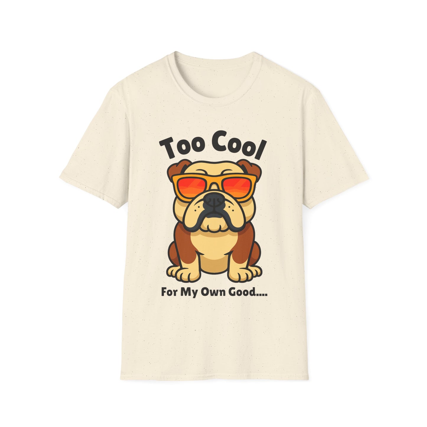 Too Cool Bulldog Cute And Funny Unisex T-Shirt
