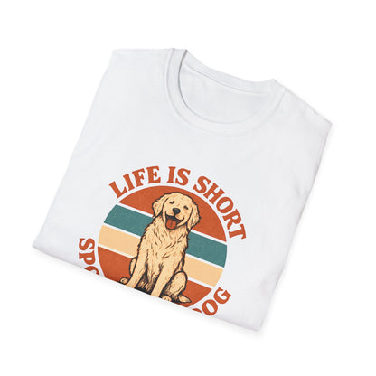 Spoil Your Dog T-Shirt
