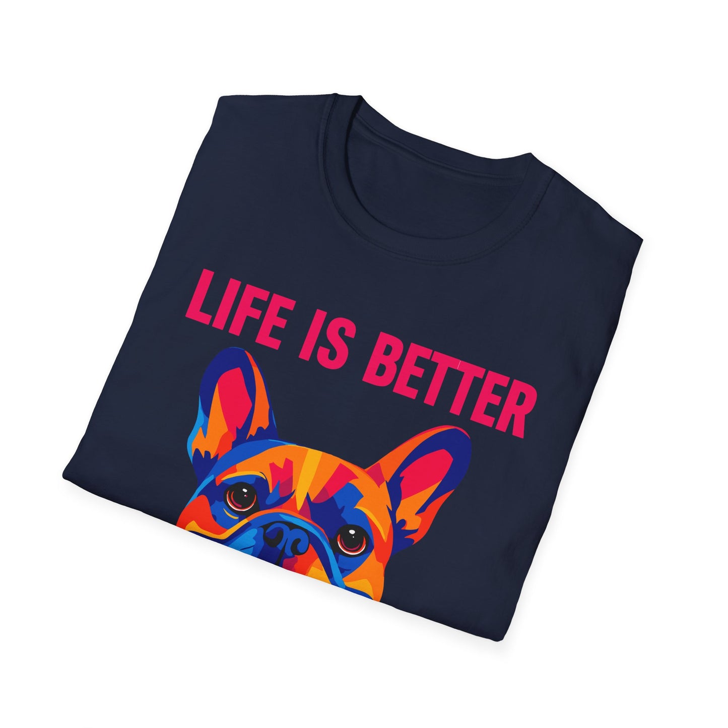 Life Is Better With A Frenchie Unisex T-Shirt