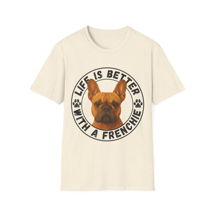 Life Is Better With A Frenchie - Unisex T-Shirt