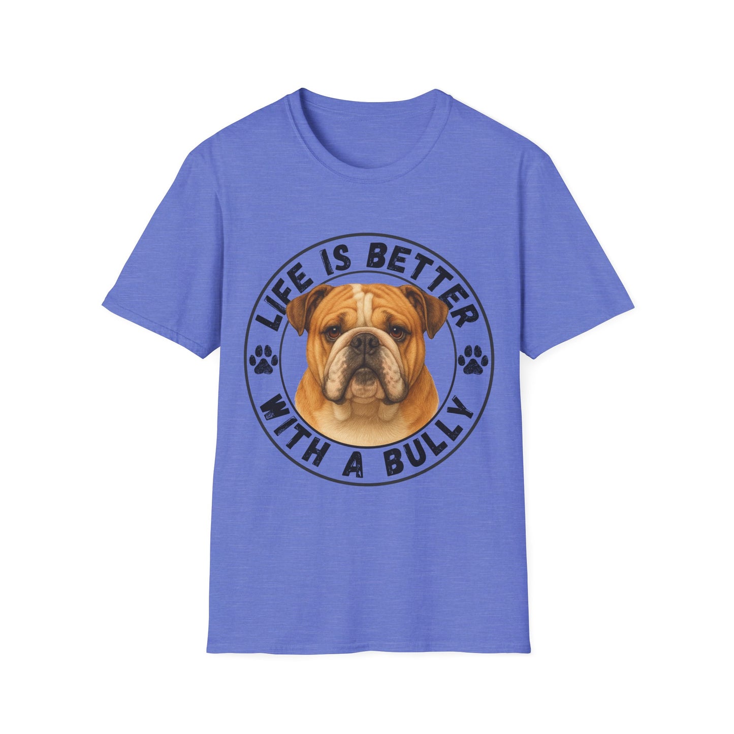 Life Is Better With A Bully Unisex T-Shirt