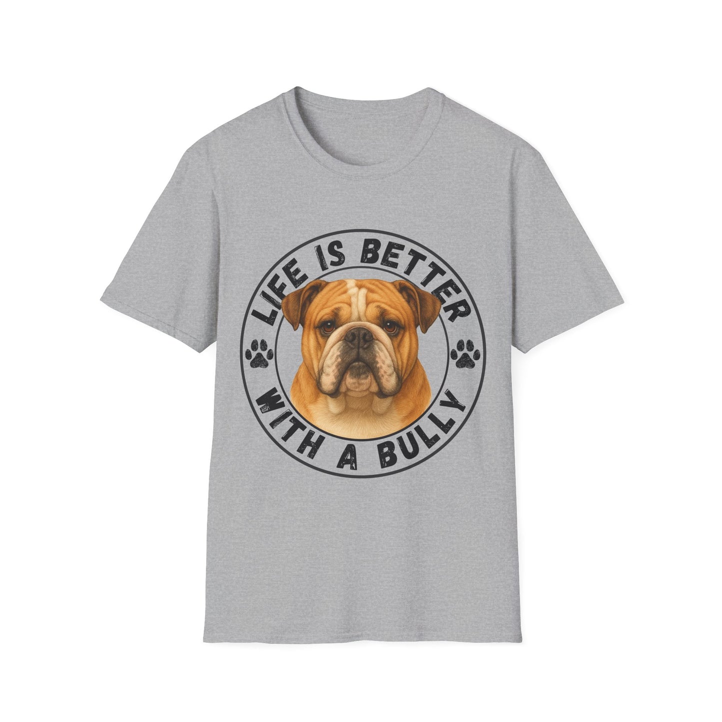 Life Is Better With A Bully Unisex T-Shirt