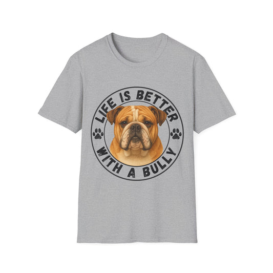 Life Is Better With A Bully Unisex T-Shirt