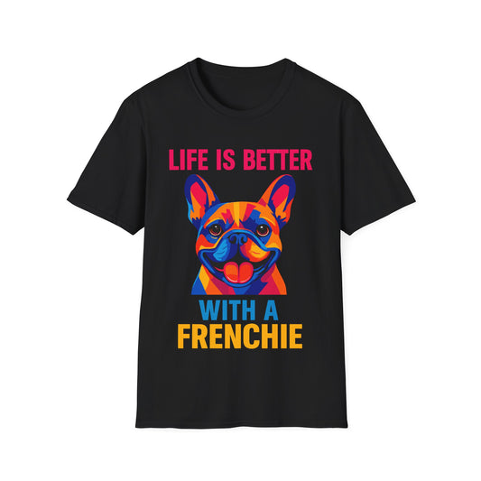 Life Is Better With A Frenchie Unisex T-Shirt
