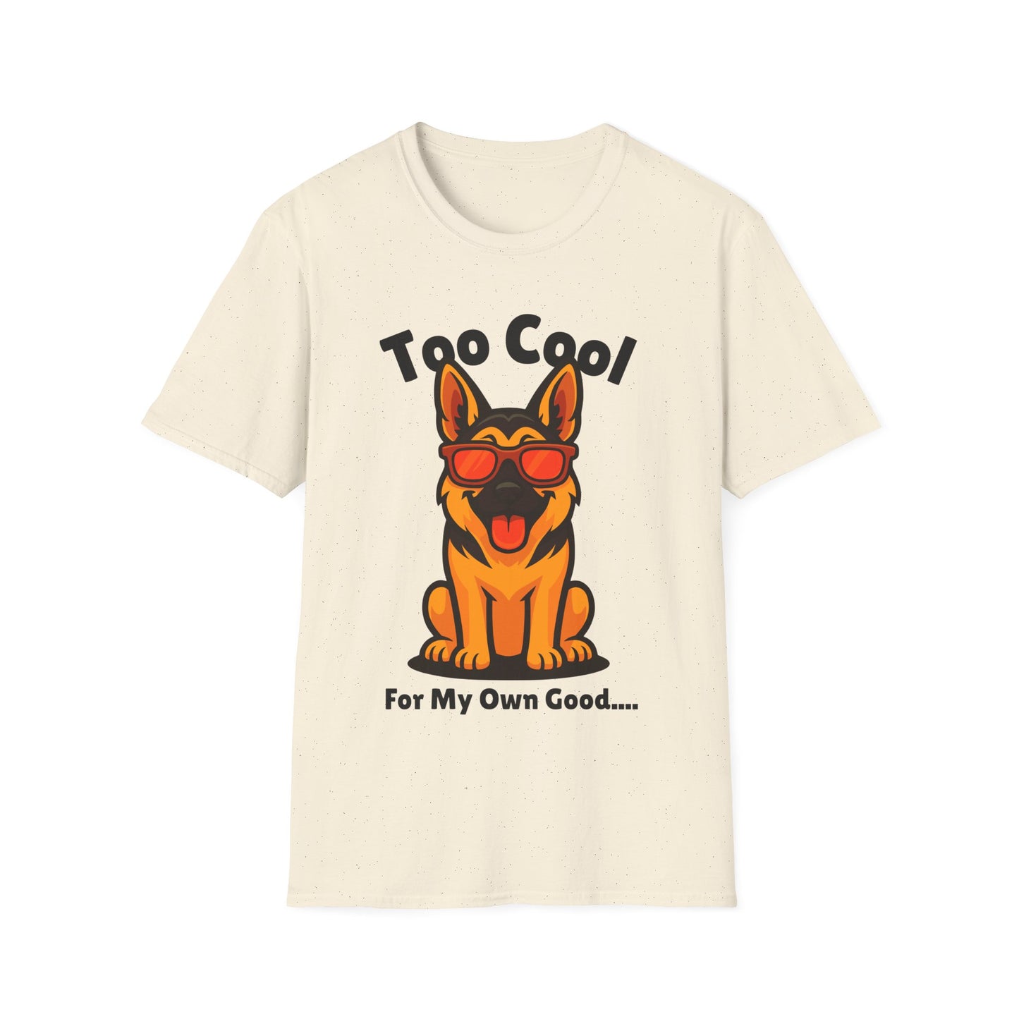 Too Cool German Shepherd Cute And Funny Unisex T-Shirt