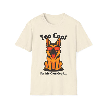 Too Cool German Shepherd Cute And Funny Unisex T-Shirt