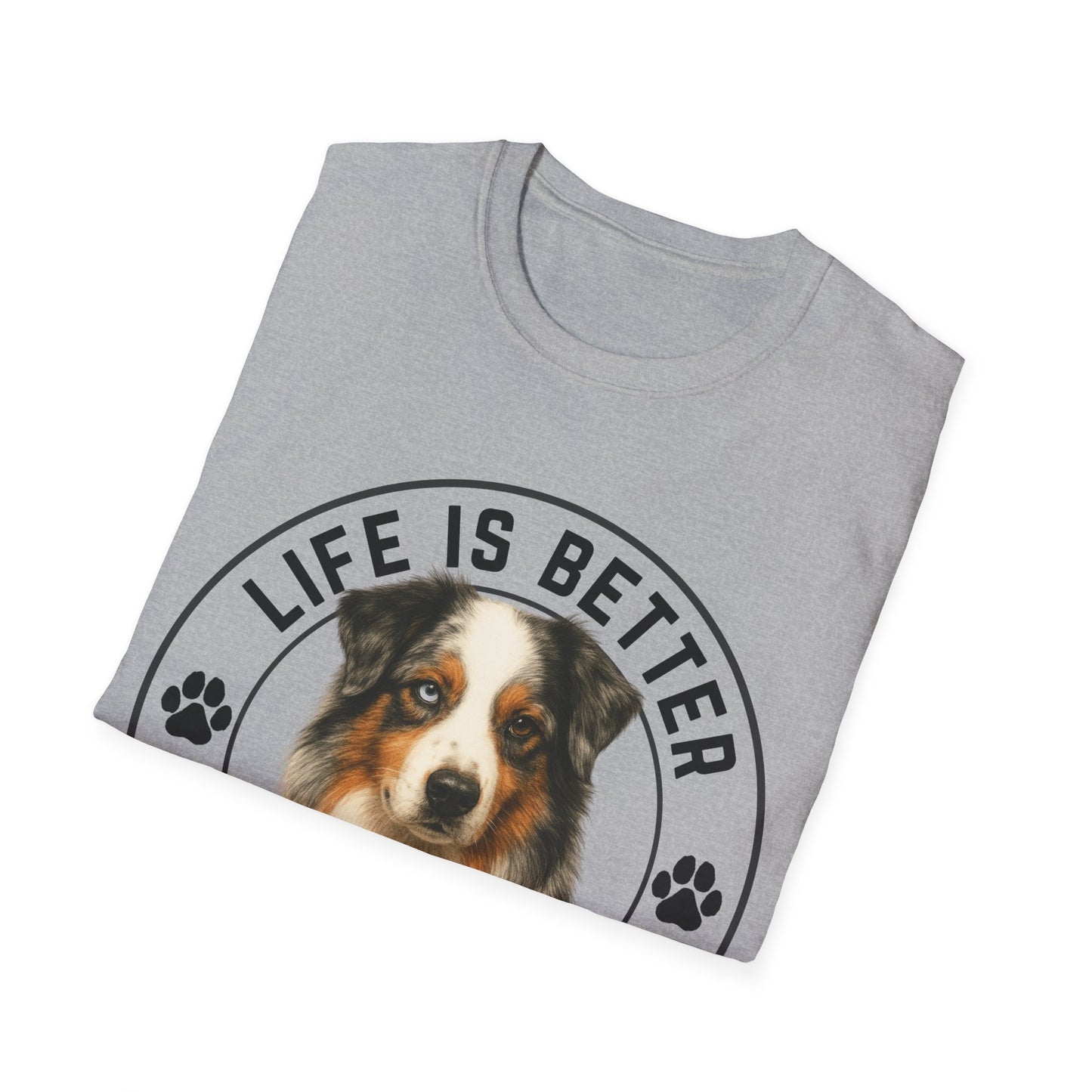 Life Is Better With An Aussie Unisex T-Shirt