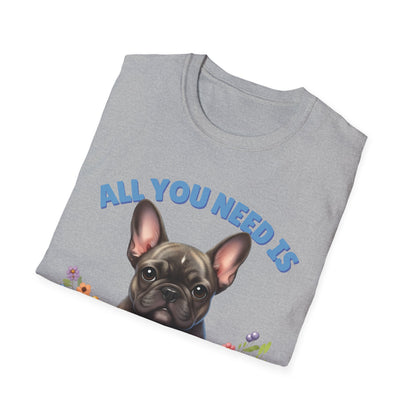 All You Need Is Love — Cute French Bulldog Puppy Unisex T-Shirt