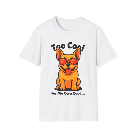 Too Cool French Bulldog Cute And Funny Unisex T-Shirt