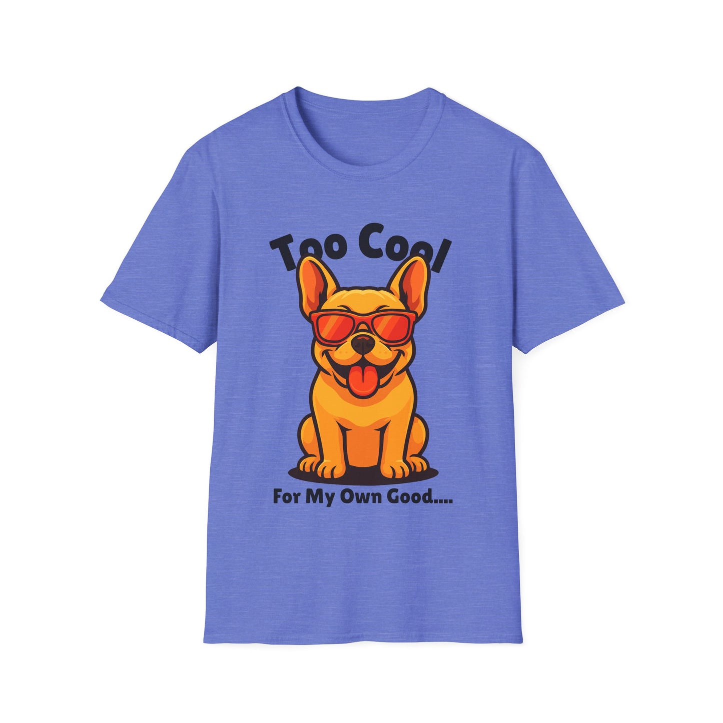 Too Cool French Bulldog Cute And Funny Unisex T-Shirt