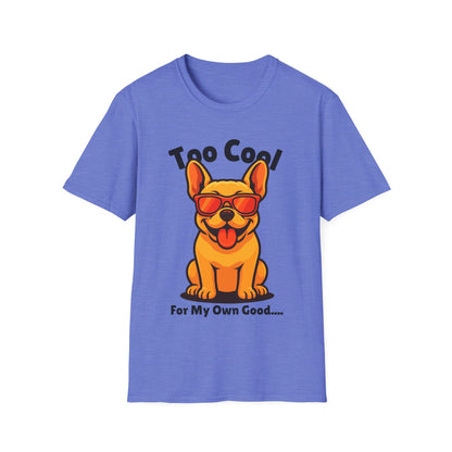 Too Cool French Bulldog Cute And Funny Unisex T-Shirt