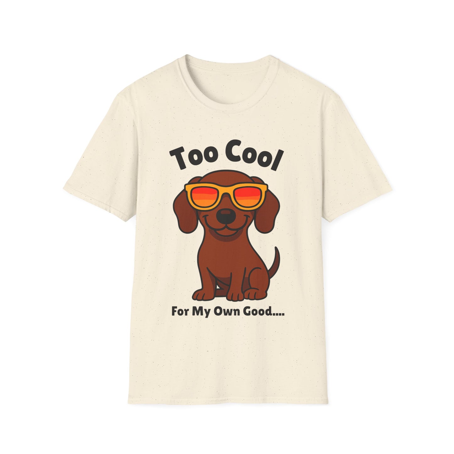 Too Cool Dachshund Cute And Funny Unisex T-Shirt