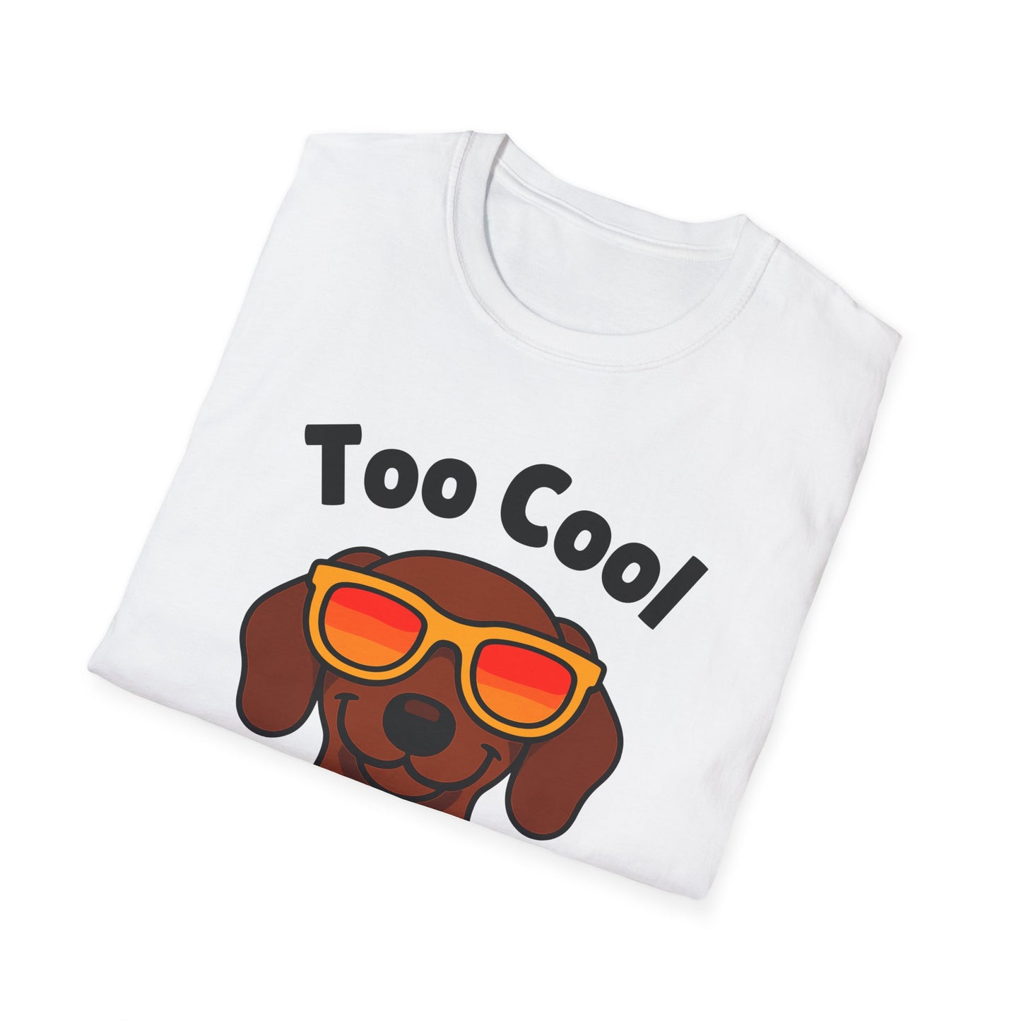 Too Cool Dachshund Cute And Funny Unisex T-Shirt