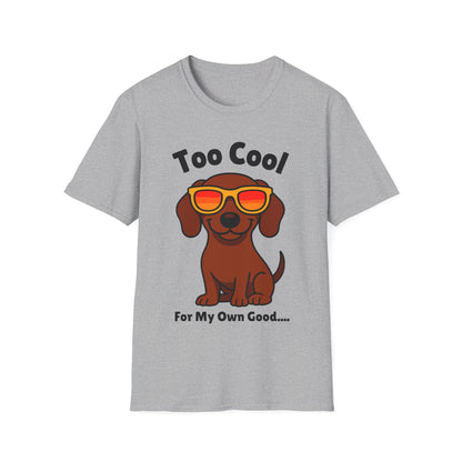 Too Cool Dachshund Cute And Funny Unisex T-Shirt