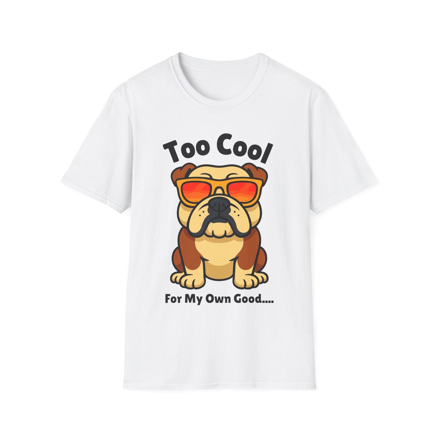 Too Cool Bulldog Cute And Funny Unisex T-Shirt