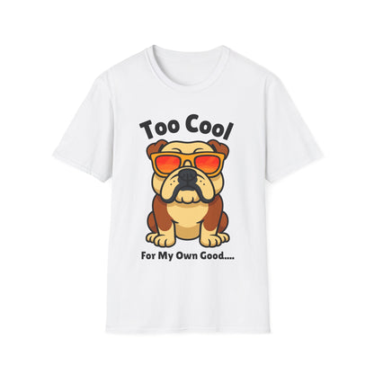 Too Cool Bulldog Cute And Funny Unisex T-Shirt