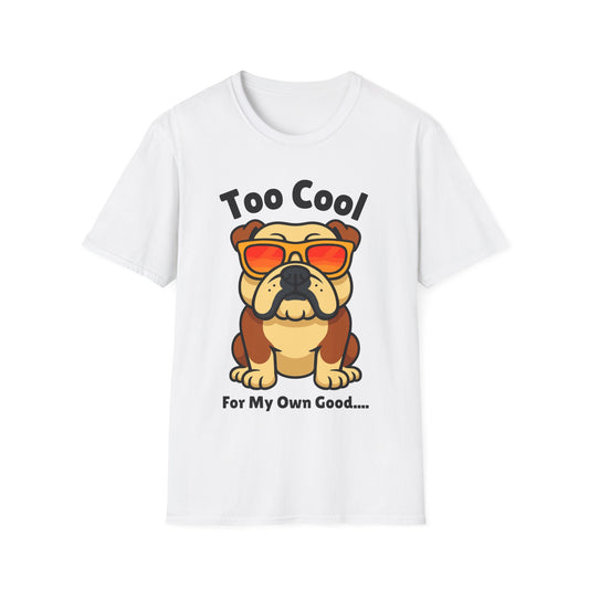 Too Cool Bulldog Cute And Funny Unisex T-Shirt