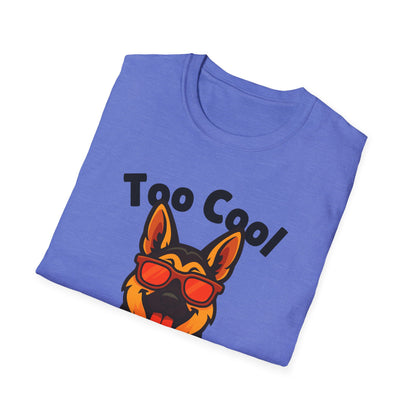 Too Cool German Shepherd Cute And Funny Unisex T-Shirt