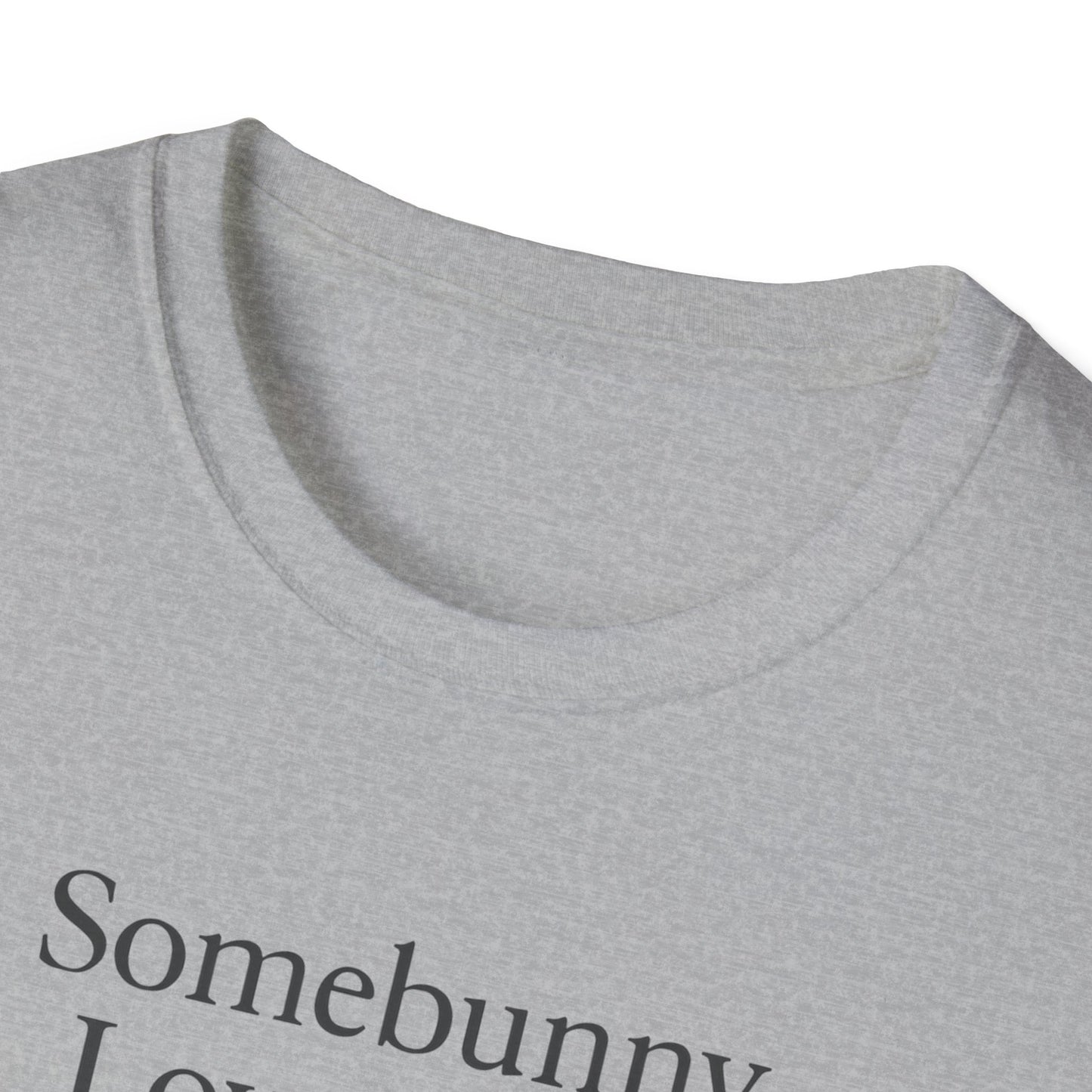 Somebunny Loves You T-Shirt